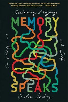 Memory Speaks: On Losing and Reclaiming Language and Self - Julie Sedivy - cover