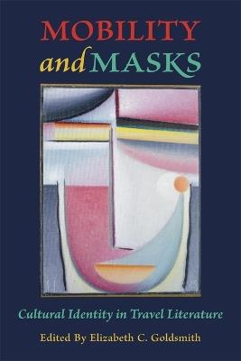 Mobility and Masks: Cultural Identity in Travel Literature - cover