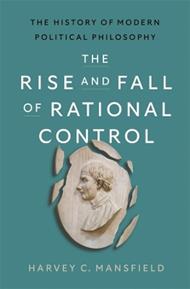 The Rise and Fall of Rational Control: The History of Modern Political Philosophy
