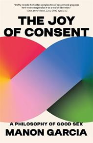 The Joy of Consent: A Philosophy of Good Sex