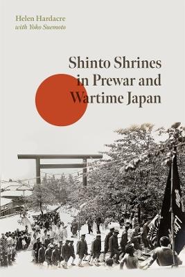 Shinto Shrines in Prewar and Wartime Japan - Helen Hardacre - cover