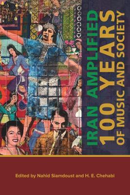 Iran Amplified: One Hundred Years of Music and Society - cover