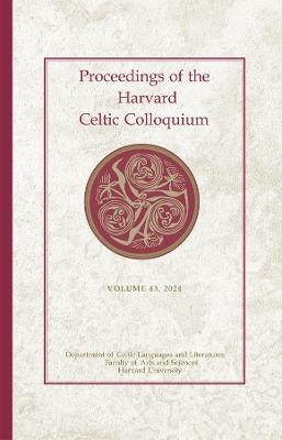 Proceedings of the Harvard Celtic Colloquium, 43: 2024 - cover
