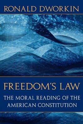 Freedom's Law: The Moral Reading of the American Constitution - Ronald Dworkin - cover