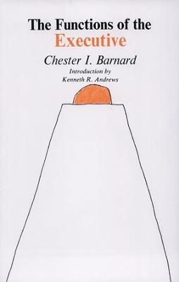 The Functions of the Executive: Thirtieth Anniversary Edition - Chester I. Barnard - cover
