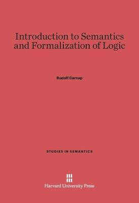 Introduction to Semantics and Formalization of Logic - Rudolf Carnap - cover