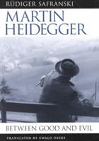 Martin Heidegger: Between Good and Evil - Rüdiger Safranski - cover