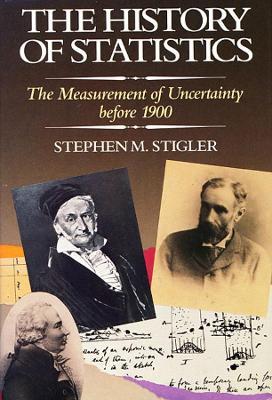 The History of Statistics: The Measurement of Uncertainty before 1900 - Stephen M. Stigler - cover