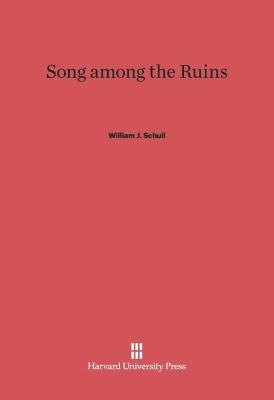 Song among the Ruins - William J. Schull - cover