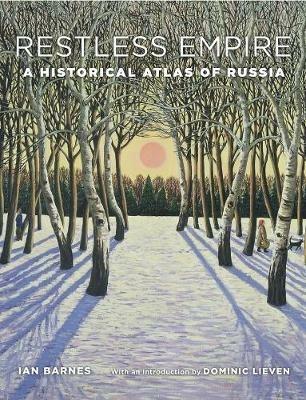 Restless Empire: A Historical Atlas of Russia - Ian Barnes - cover