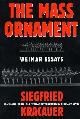 The Mass Ornament: Weimar Essays - Siegfried Kracauer - cover