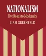 Nationalism: Five Roads to Modernity