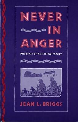 Never in Anger: Portrait of an Eskimo Family - Jean L. Briggs - cover