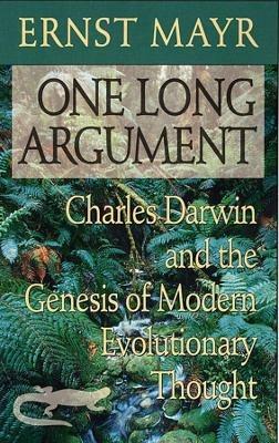 One Long Argument: Charles Darwin and the Genesis of Modern Evolutionary Thought - Ernst Mayr - cover