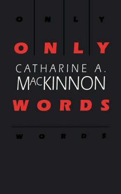 Only Words - Catharine A. MacKinnon - cover