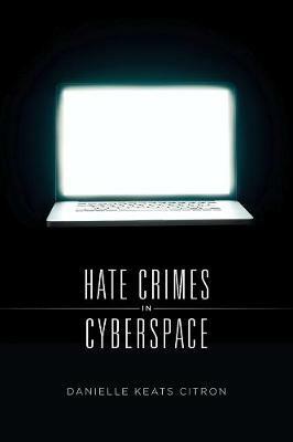 Hate Crimes in Cyberspace - Danielle Keats Citron - cover