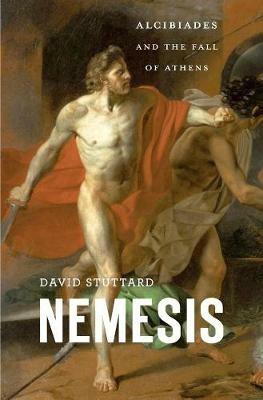 Nemesis: Alcibiades and the Fall of Athens - David Stuttard - cover