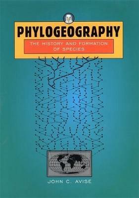 Phylogeography: The History and Formation of Species - John C. Avise - cover