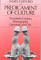The Predicament of Culture: Twentieth-Century Ethnography, Literature, and Art - James Clifford - cover