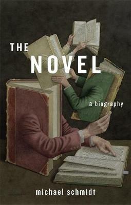 The Novel: A Biography - Michael Schmidt - cover