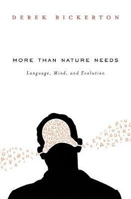 More than Nature Needs: Language, Mind, and Evolution - Derek Bickerton - cover