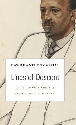 Lines of Descent: W. E. B. Du Bois and the Emergence of Identity - Kwame Anthony Appiah - cover