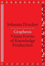 Graphesis: Visual Forms of Knowledge Production