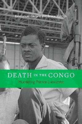 Death in the Congo: Murdering Patrice Lumumba - Emmanuel Gerard,Bruce Kuklick - cover