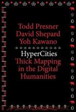 HyperCities: Thick Mapping in the Digital Humanities