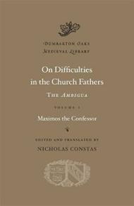 On Difficulties in the Church Fathers: The Ambigua