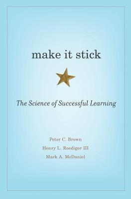 Make It Stick: The Science of Successful Learning - Peter C. Brown,Henry L. Roediger,Mark A. McDaniel - cover