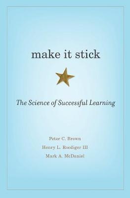 Make It Stick: The Science of Successful Learning - Peter C. Brown,Henry L. Roediger,Mark A. McDaniel - cover