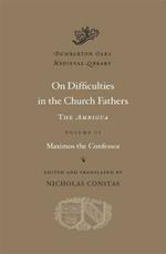 On Difficulties in the Church Fathers: The Ambigua