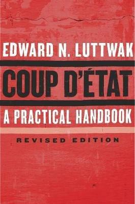 Coup d'État: A Practical Handbook, Revised Edition - Edward N. Luttwak - cover