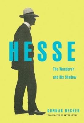 Hesse: The Wanderer and His Shadow - Gunnar Decker - cover