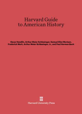 Harvard Guide to American History - Oscar Handlin,Arthur Meier Schlesinger,Samuel Eliot Morison - cover