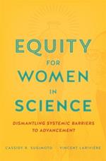 Equity for Women in Science: Dismantling Systemic Barriers to Advancement