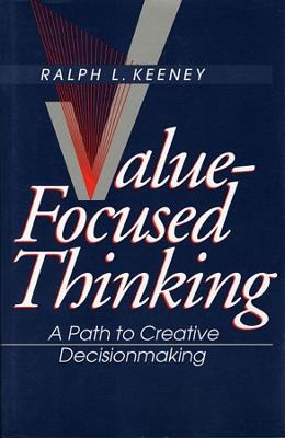 Value-Focused Thinking: A Path to Creative Decisionmaking - Ralph L. Keeney - cover