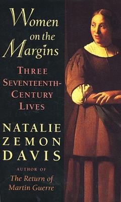 Women on the Margins: Three Seventeenth-Century Lives - Natalie Zemon Davis - cover