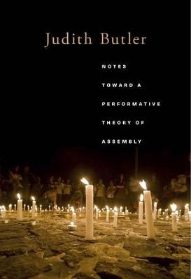 Notes Toward a Performative Theory of Assembly - Judith Butler - cover