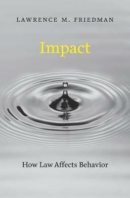 Impact: How Law Affects Behavior - Lawrence M. Friedman - cover