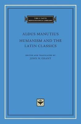 Humanism and the Latin Classics - Aldus Manutius - cover