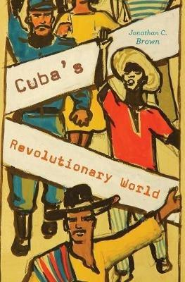Cuba's Revolutionary World - Jonathan C. Brown - cover