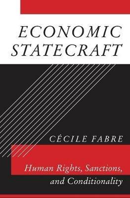 Economic Statecraft: Human Rights, Sanctions, and Conditionality - Cecile Fabre - cover