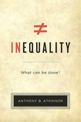 Inequality: What Can Be Done? - Anthony B. Atkinson - cover