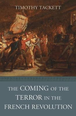 The Coming of the Terror in the French Revolution - Timothy Tackett - cover
