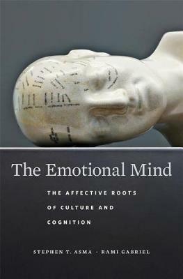 The Emotional Mind: The Affective Roots of Culture and Cognition - Stephen T. Asma,Rami Gabriel - cover