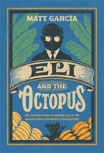Eli and the Octopus: The CEO Who Tried to Reform One of the World's Most Notorious Corporations