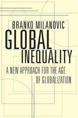 Global Inequality: A New Approach for the Age of Globalization - Branko Milanovic - cover