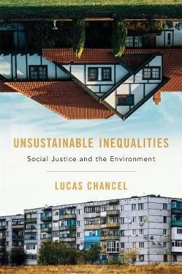 Unsustainable Inequalities: Social Justice and the Environment - Lucas Chancel - cover